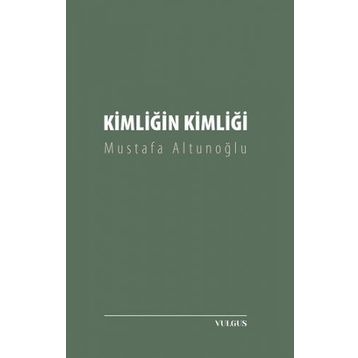 Kimliğin Kimliği - Mustafa Altunoğlu