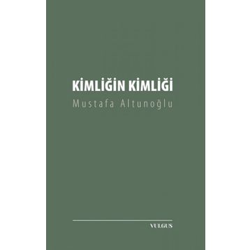 Kimliğin Kimliği - Mustafa Altunoğlu