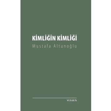 Kimliğin Kimliği - Mustafa Altunoğlu