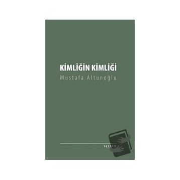 Kimliğin Kimliği - Mustafa Altunoğlu