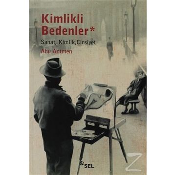 Kimlikli Bedenler - Ahu Antmen