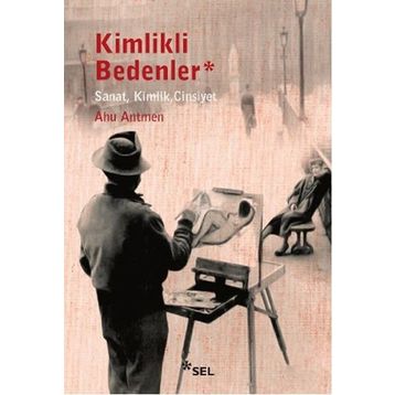Kimlikli Bedenler - Ahu Antmen