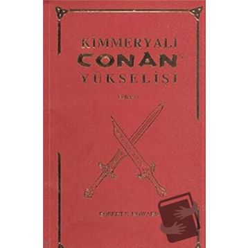 Kimmeryalı Conan’ın Yükselişi - Robert E. Howard