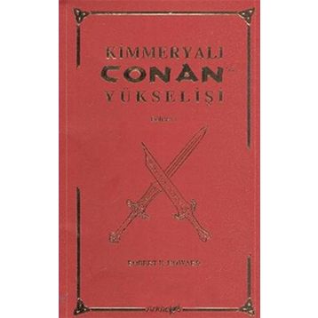 Kimmeryalı Conan’ın Yükselişi - Robert E. Howard