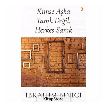 Kimse Aşka Tanık Değil, Herkes Sanık - İbrahim Binici