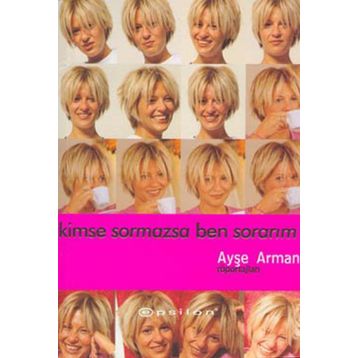 Kimse Sormazsa Ben Sorarım - Ayşe Arman
