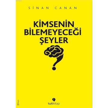 Kimsenin Bilemeyeceği Şeyler - Sinan Canan