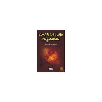 KIMSENIN RUHU DUYMADAN - ÖZGE HATUNOĞLU