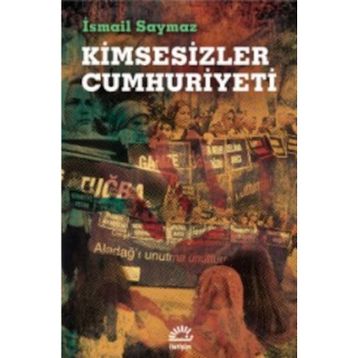 Kimsesizler Cumhuriyeti - İsmail Saymaz