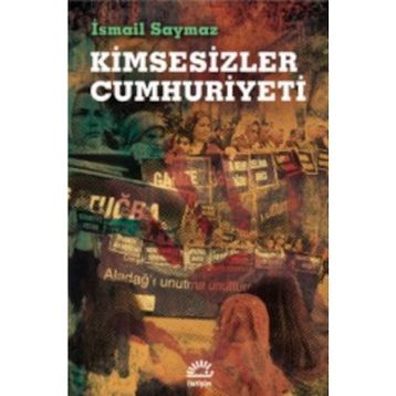 Kimsesizler Cumhuriyeti - İsmail Saymaz