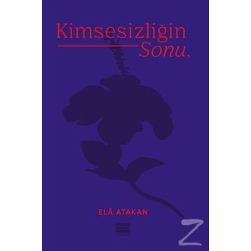 Kimsesizliğin Sonu - Ela Atakan