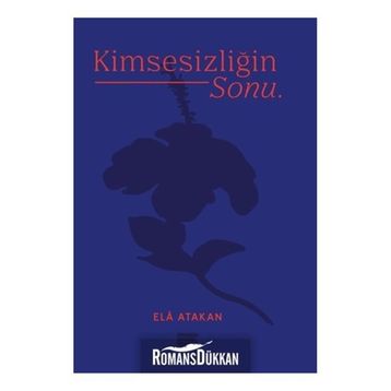 Kimsesizliğin Sonu - Ela Atakan