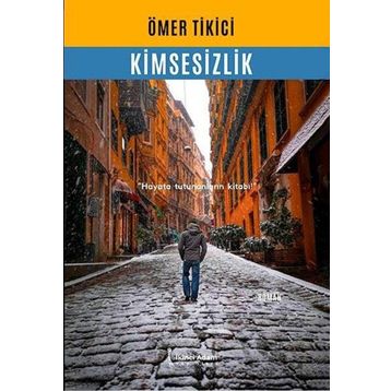 Kimsesizlik - Ömer Tikici