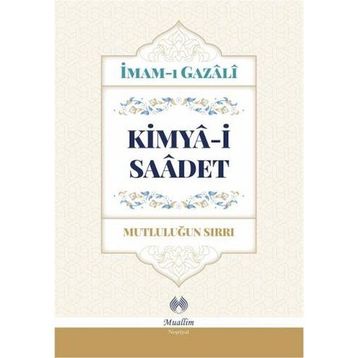 KIMYA-I SAADET MUTLULUK HAZINESI - İMAM-I GAZALI