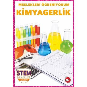Kimyagerlik - Meslekleri Öğreniyorum - Stem Meslekleri - Beyaz Balina Yayınları