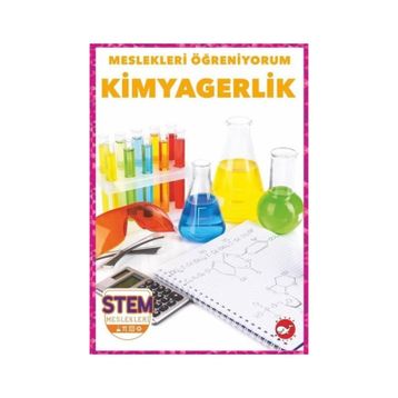 Kimyagerlik - Meslekleri Öğreniyorum - Stem Meslekleri - Beyaz Balina Yayınları