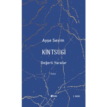 Kintsugi - Değerli Yaralar - Ayşe Sevim