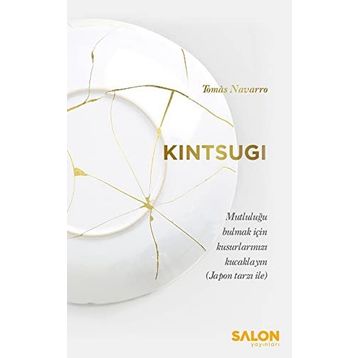 Kintsugi - Mutluluğu Bulmak için Kusurlarınızı Kucaklayın - Salon Yayınları