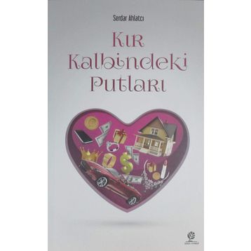 Kır Kalbindeki Putları - Serdar Ahlatcı