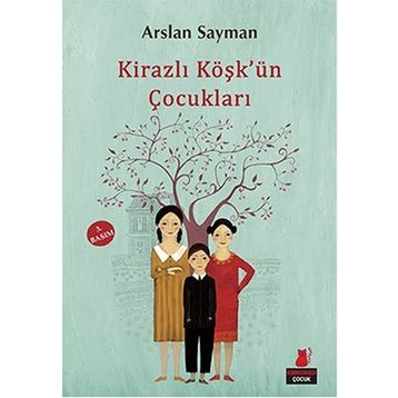 Kirazlı Köşk’ün Çocukları - Arslan Sayman