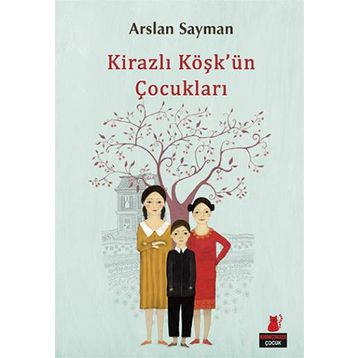 Kirazlı Köşk’ün Çocukları - Arslan Sayman