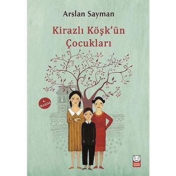 Kirazlı Köşk’ün Çocukları - Arslan Sayman