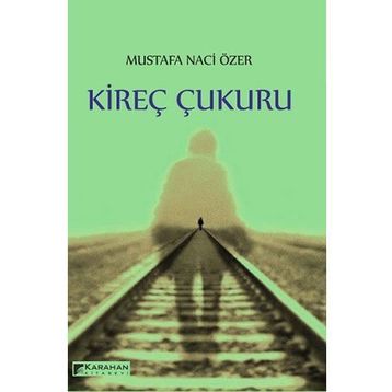 Kireç Çukuru - Mustafa Naci Özer