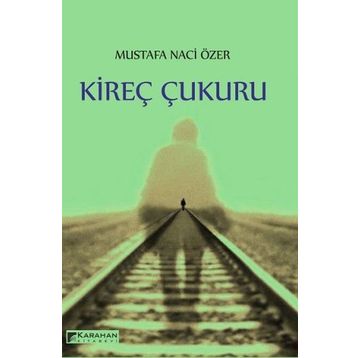 Kireç Çukuru - Mustafa Naci Özer