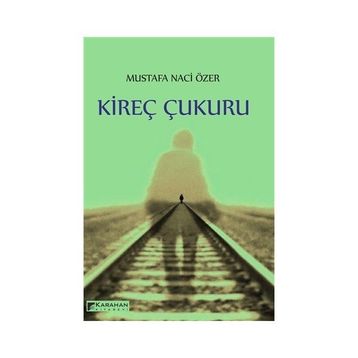 Kireç Çukuru - Mustafa Naci Özer