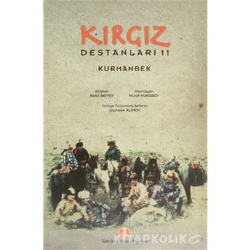 Kırgız Destanları 11 Kurmanbek - Kalık Akiyev
