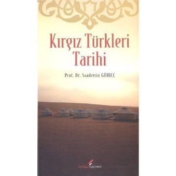 KIRGIZ TÜRKLERİ TARIHI - SAADETTIN GÖMEÇ