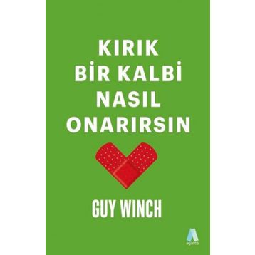 Kırık Bir Kalbi Nasıl Onarırsın - Guy Winch