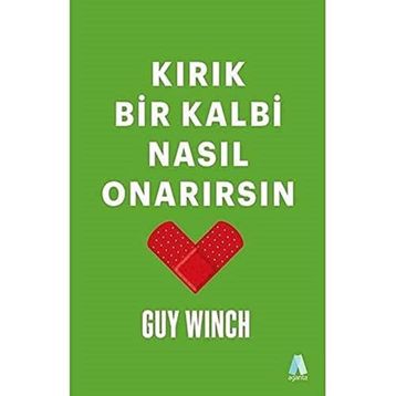 Kırık Bir Kalbi Nasıl Onarırsın - Guy Winch