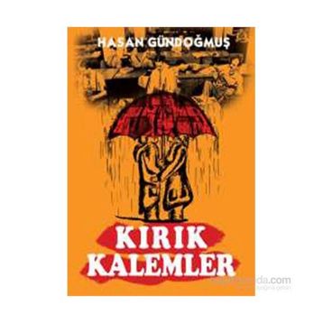 Kırık Kalemler - Hasan Gündoğmuş