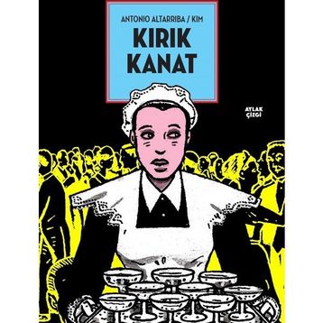 Kırık Kanat - Antonio Altarriba - Kim