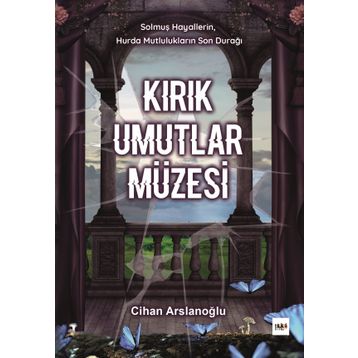 Kırık Umutlar Müzesi - Cihan Arslanoğlu