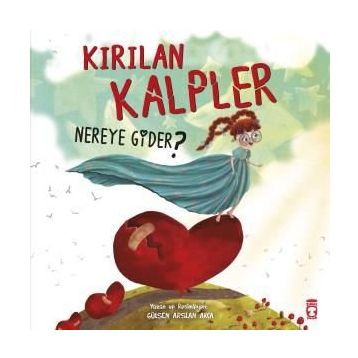 Kırılan Kalpler Nereye Gider? Timaş Çocuk