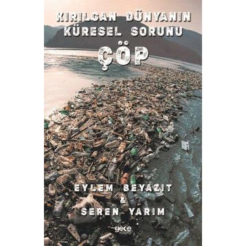 Kırılgan Dünyanın Küresel Sorunu Çöp - Eylem Beyazıt
