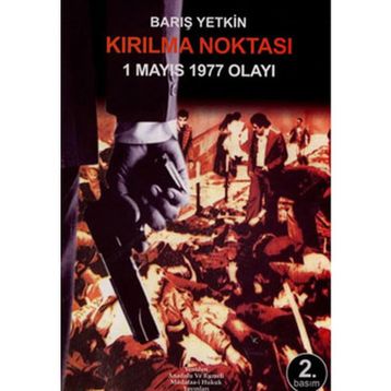 Kırılma Noktası 1 Mayıs 1977 Olayı - Barış Yetkin