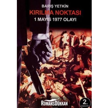 Kırılma Noktası 1 Mayıs 1977 Olayı - Barış Yetkin