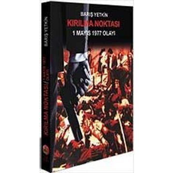 Kırılma Noktası 1 Mayıs 1977 Olayı - Barış Yetkin