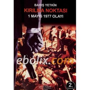 Kırılma Noktası 1 Mayıs 1977 Olayı - Barış Yetkin