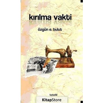KIRILMA VAKTI - ÖZGÜN E. BULUT