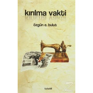 KIRILMA VAKTI - ÖZGÜN E. BULUT