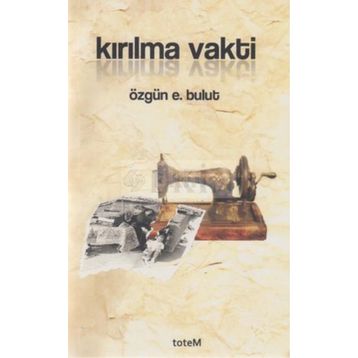 KIRILMA VAKTI - ÖZGÜN E. BULUT