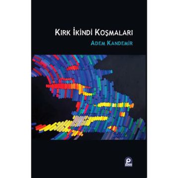 KIRK İKİNDİ KOŞMALARI - ADEM KANDEMIR