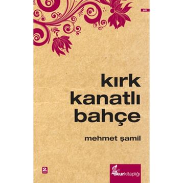 KIRK KANATLI BAHÇE - MEHMET ŞAMİL