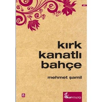 KIRK KANATLI BAHÇE - MEHMET ŞAMİL