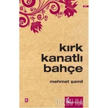 KIRK KANATLI BAHÇE - MEHMET ŞAMİL