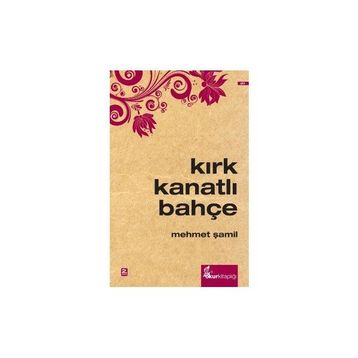 KIRK KANATLI BAHÇE - MEHMET ŞAMİL